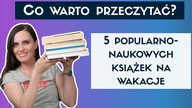 5 książek popularnonaukowych na wakacje!