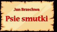 Psie smutki - Jan Brzechwa - znane wierszyki dla dzieci czytane do poduszki