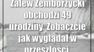 Zalew Zemborzycki obchodzi 49 urodziny.  Zobaczcie jak wyglądał w przeszłości.