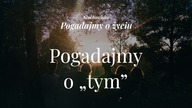 Słuchowisko. Pogadajmy o życiu - #93 Pogadajmy o tym