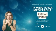 Poczuj akceptację, uzdrowienie, spokój i ukojenie.  MEDYTACJA RYTUAŁ PEŁNI.  Klaudia Pingot