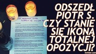 Czy Piotr S. Stanie się Ikoną Totalnej Opozycji?