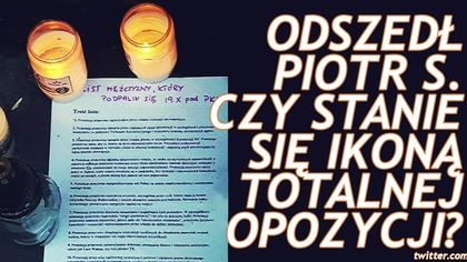 Czy Piotr S. Stanie się Ikoną Totalnej Opozycji?