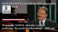 DZIESIĘCIOLECIA STRACONE odpowiecie za to!!! Wspaniały, aktualny wykład profesora Kozłowskiego 2009
