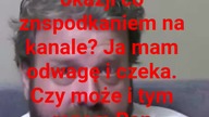 kpanie Krzysztofie Woźniak piąty dzień czekam .  kiedy to spotkanie?