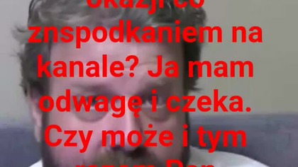 kpanie Krzysztofie Woźniak piąty dzień czekam .  kiedy to spotkanie?
