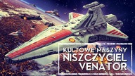 Kultowe Maszyny: Niszczyciel Venator [HOLOCRON]