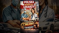 Polska rajem dla Lekarzy! Zarabiają miliony i są bezkarni #polska