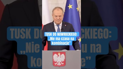 DONALD TUSK ODPOWIADA NA PROPOZYCJE PREZYDENTA NAWROCKIEGO!