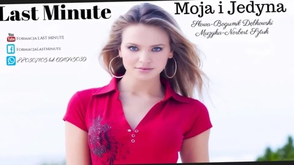 Last Minute - Moja i Jedyna (Ewelina) 2017