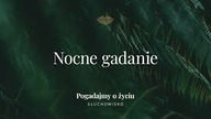 257.  Nocne gadanie | Słuchowisko.  Pogadajmy o życiu