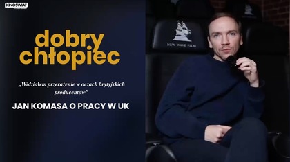 DOBRY CHŁOPIEC | Jan Komasa o pracy w Wielkiej Brytanii | Kino Świat