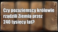 Czy pozaziemscy królowie rządzili Ziemią przez 240 tysięcy lat?
