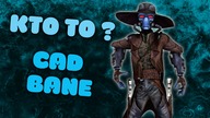 Kim Jest...  Cad Bane |Gwiezdne Wojny|