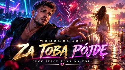 MADAGASCAR  Za Tobą Pójdę  (Choć Serce Pęka Na Pół) | Dance Hit 2026