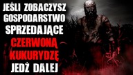 Jeśli zobaczysz gospodarstwo sprzedające CZERWONĄ KUKURYDZĘ...  Jedź dalej.