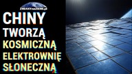 Chiny budują olbrzymią elektrownię słoneczną w Kosmosie!