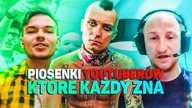 PIOSENKI YOUTUBERÓW, które KAŻDY ZNA