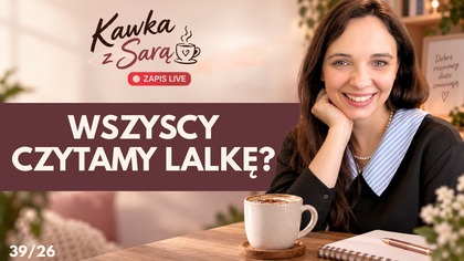 Czy szkolne lektury czytamy ZA WCZEŚNIE? Wracam do Lalki po latach | Kawka z Sarą