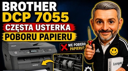 Brother DCP-7055 częsta usterka poboru papieru