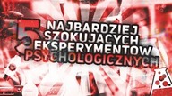 5 NAJBARDZIEJ SZOKUJĄCYCH EKSPERYMENTÓW PSYCHOLOGICZNYCH