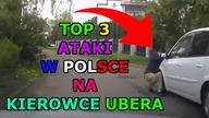 TOP 3 ATAKI W POLSCE NA KIEROWCE UBERA!