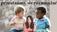 CZY POWINNISMYNPRZESTAC SIĘ ROZMNAŻAĆ?