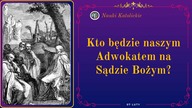 Kto będzie naszym Adwokatem na Sądzie Bożym? | 07 Luty
