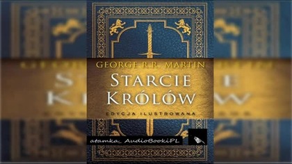 #11. #George R. R. Martin-TOM 2. Piesn lodu i ognia-Starcie Krolow #AudiobookPL