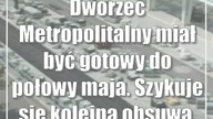 Dworzec Metropolitalny miał być gotowy do połowy maja.  Szykuje się kolejna obsuwa.  Zdjęcia z drona