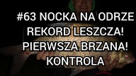 #63 Nocka na Odrze.  Rekord leszcza, pierwsza brzana, kontrola.  