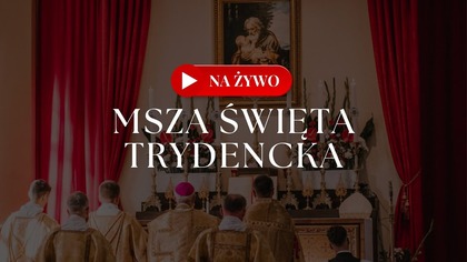 Msza Święta Trydencka na Żywo