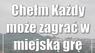 Chełm: Każdy może zagrać w miejską grę