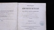 Dzieło Karola PODCZASZYŃSKIEGO Początki architektury dla użytku młodzi akademickiey z l.  1828-29