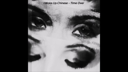 I Woke Up Chinese - Time Over