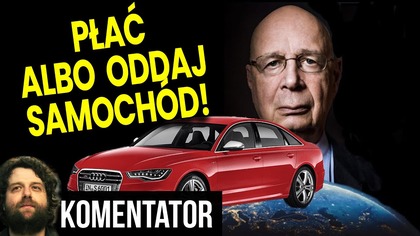 Zapłać Pieniądze albo Oddaj Samochód! W tle WEF Forum Ekonomiczne Klaus Schwab! Analiza Ator Finanse