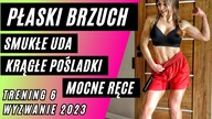 TRENING 6 - PŁASKI BRZUCH, BRAZYLIJSKIE POŚLADKI, SMUKŁE UDA | Wyzwanie 2023 - Także dla Ciężarnych