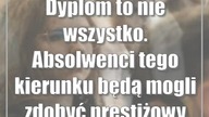 Dyplom to nie wszystko.  Absolwenci tego kierunku będą mogli zdobyć prestiżowy certyfikat