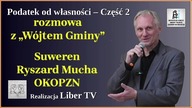 Ryszard Mucha rozmowa z "W&oacute;jtem Gminy". Podatek od własności - Część 2/2
