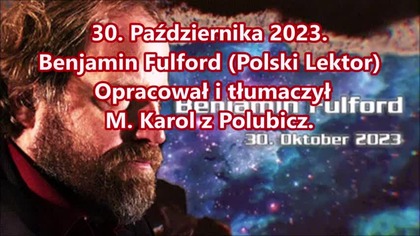 30 Padziernika 2023 Benjamin Fulford Polski Lektor
