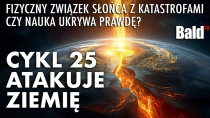 FIZYCZNY ZWIĄZEK SŁOŃCA Z KATASTROFAMI.  ZAKAZANA WIEDZA?