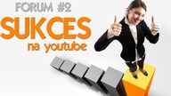 Sukces na YouTube - FORUM #2