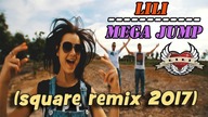 LILI - Mega Jump (Square Remix)