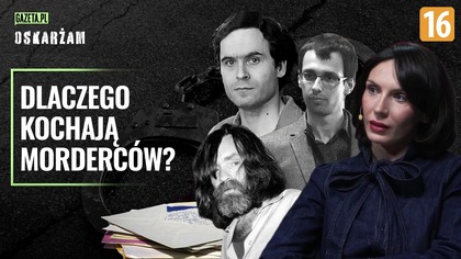 Mroczny urok zbrodniarza.  Skąd się bierze miłość do morderców?