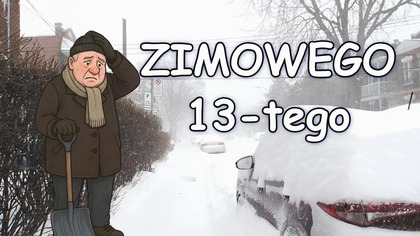 Zimowego 13-tego!  Śnieg, humor i łopata  zobacz, jak pokonać pecha! 