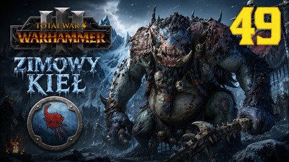 Total War: Warhammer III - Throgg - Zimowy Kieł #49 Imperia Śmiertelnych (#gameplay #PL, #zagrajmy)