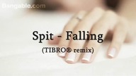 Spit - Falling (TIBRO&reg; vocal remix)