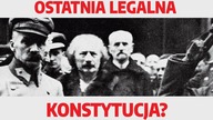 Prawda na 100 lecie konstytucji marcowej. Ostatnia legalna konstytucja? | T.  Kisiel