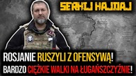 Wprost z wojny! S.  Hajdaj: Rosjanie ruszyli z OFENSYWĄ! Bardzo ciężkie walki na Ługańszczyźnie