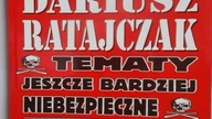 Dariusz Ratajczak - Tematy Jeszcze Bardziej Niebezpieczne